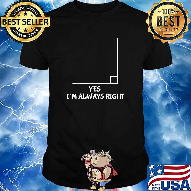 Yes Im Always Right Math Teacher T-Shirt
