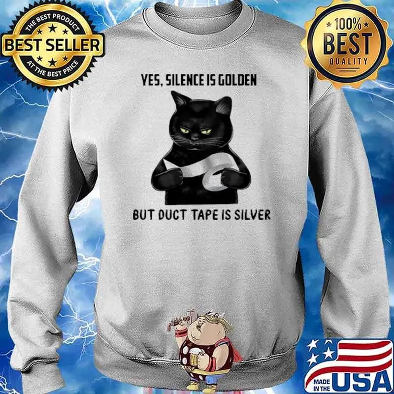 Yes Silence Is Golden But Duct Tape Is Silver Cat Shirt Sweater