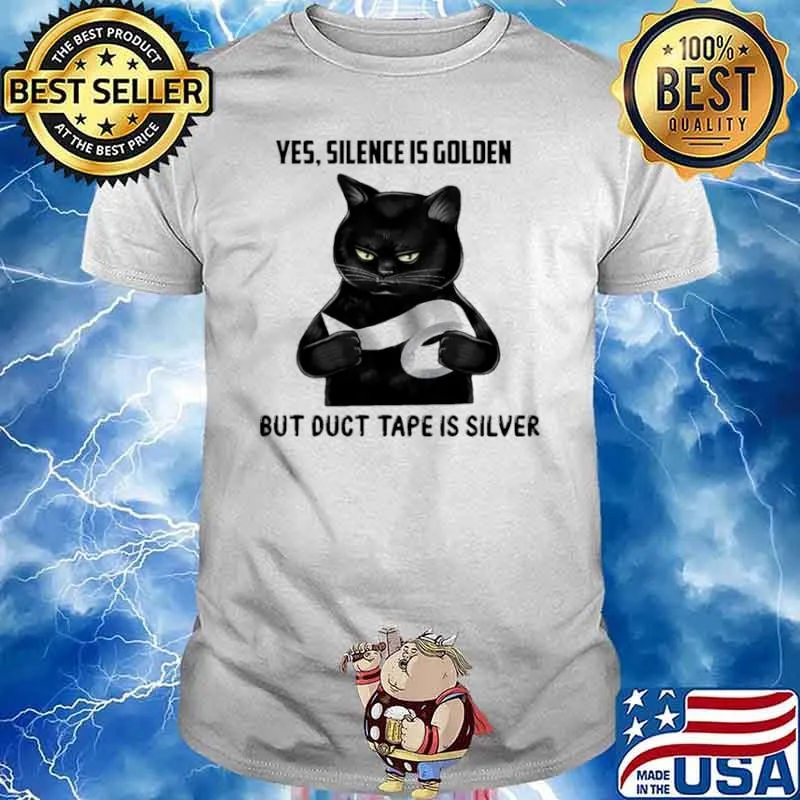 Yes Silence Is Golden But Duct Tape Is Silver Cat Shirt