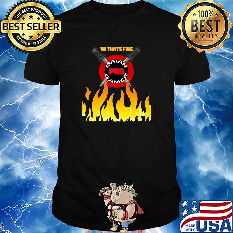 Yo Thats Fire Isaiah Pro Gamer Fire T-Shirt
