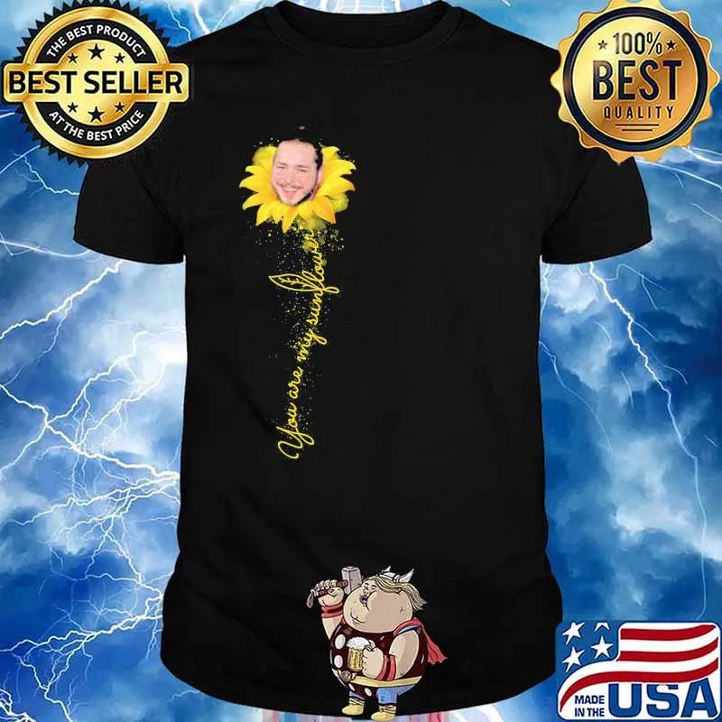 You are my sunshine post malone sunflower shirt