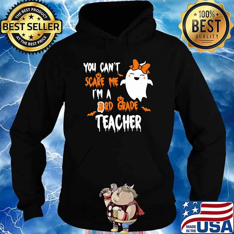 You Can't Scare Me Im A 3rd Grade Teacher Halloween Ghost T-Shirt Hoodie