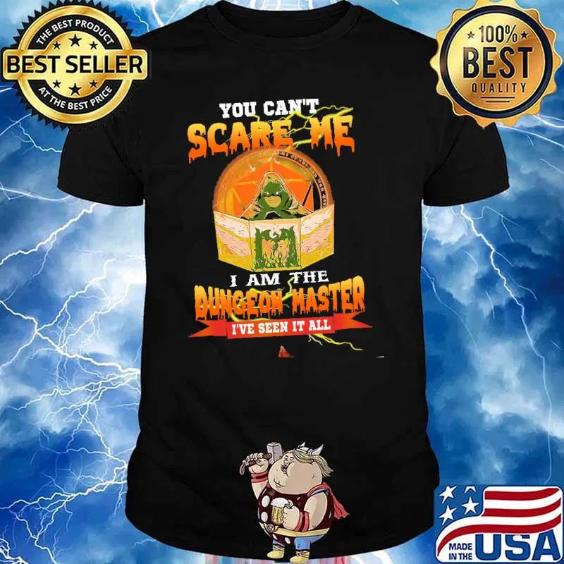 You cant scare me i am the dungeon master ive seen it all witch satan shirt