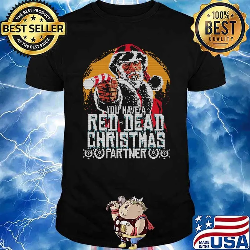 You Have A Red Dead Christmas PArtner Shirt