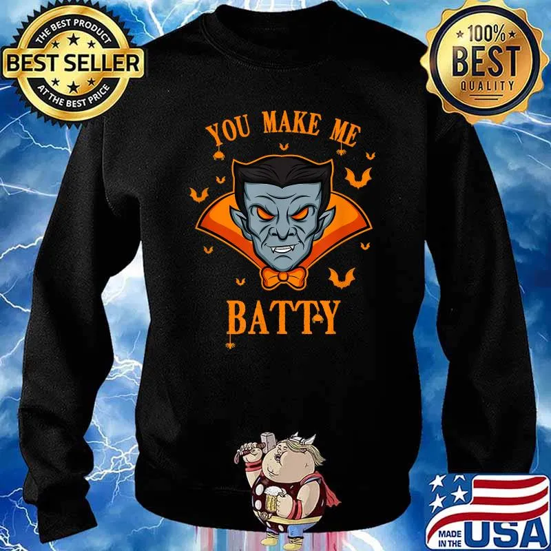 You make me Batty I Vampire Halloween Scary Bloody Horror T-Shirt Sweater