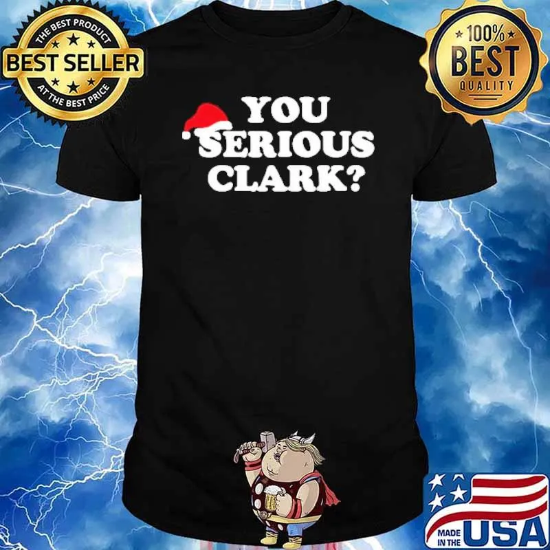 You Serious Clark Hat Santa Clause Christmas Shirt