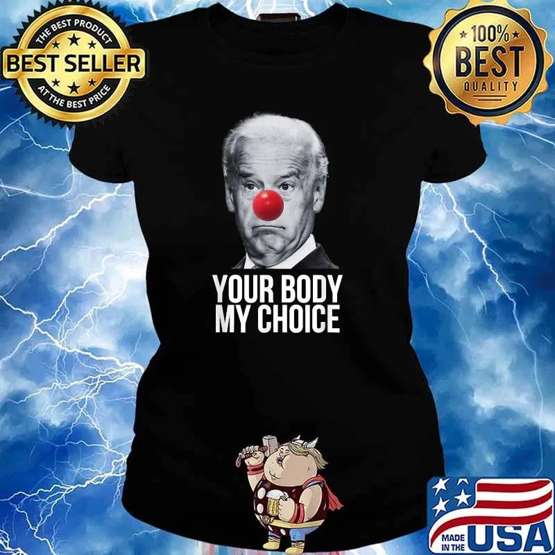 Your Body My Choice Joe Biden Clown T-Shirt Ladies tee
