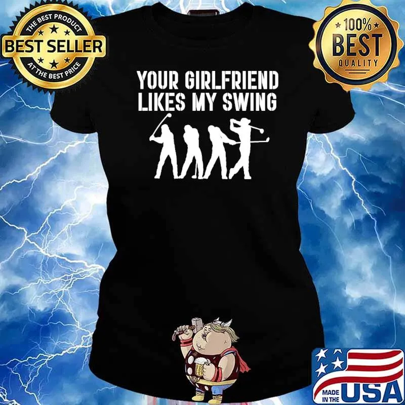 Your girlfriend likes my swing golf s Ladies tee