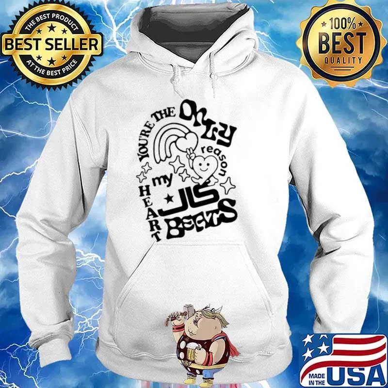 You’re the only reason my heart beats s Hoodie