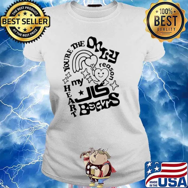 You’re the only reason my heart beats s Ladies tee
