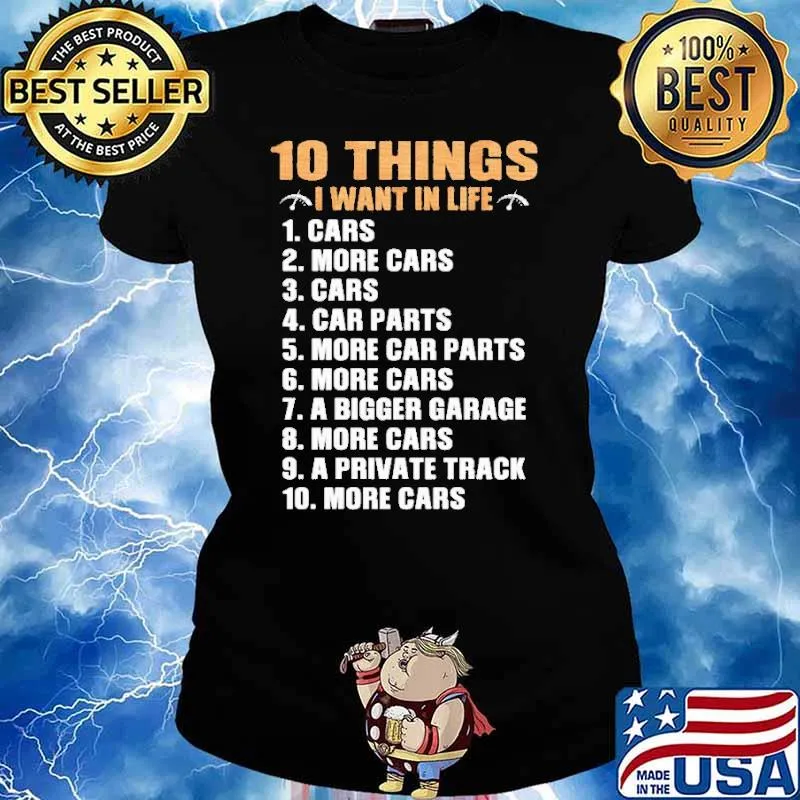 10 things I Want In Life Cars More Cars Shirt Ladies tee