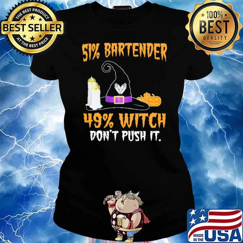 51 Bartender 49 Witch Don't Push It Shirt Ladies tee