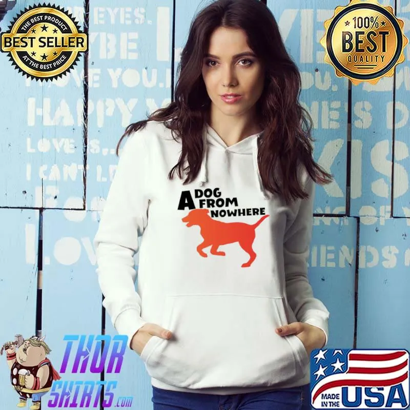 A DOG FROM NOWHERE T-Shirt