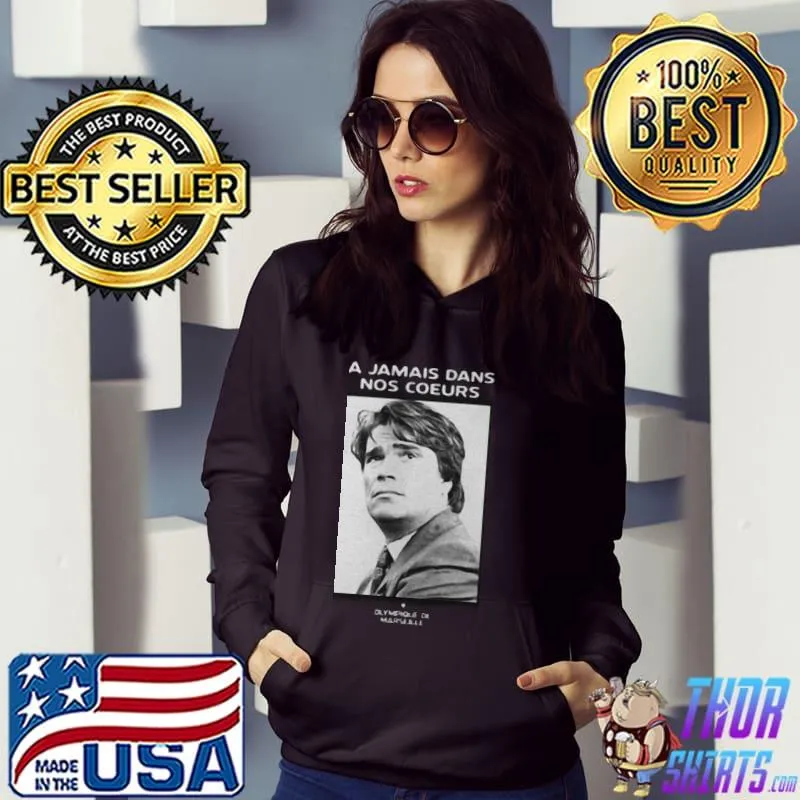A Jamais Dans Nos Coeurs Shirt Hoodie