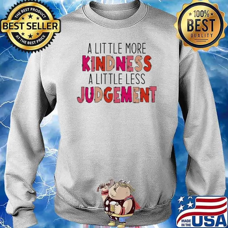 A little more kindness a little less judgement s Sweater