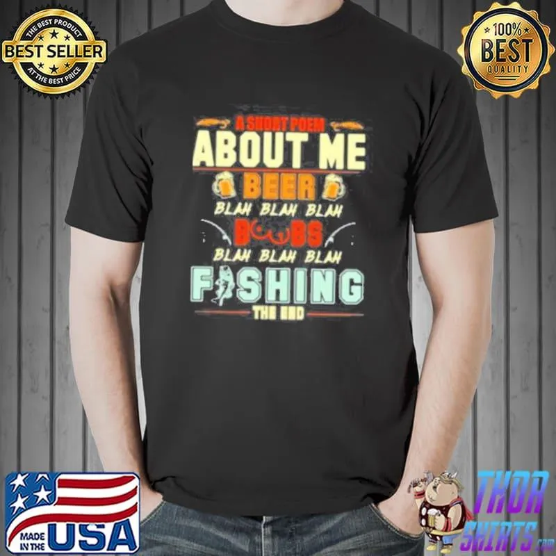 A Short Poem About Me Beer Blah Blah Blah Boobs Fishing The End Shirt Unisex