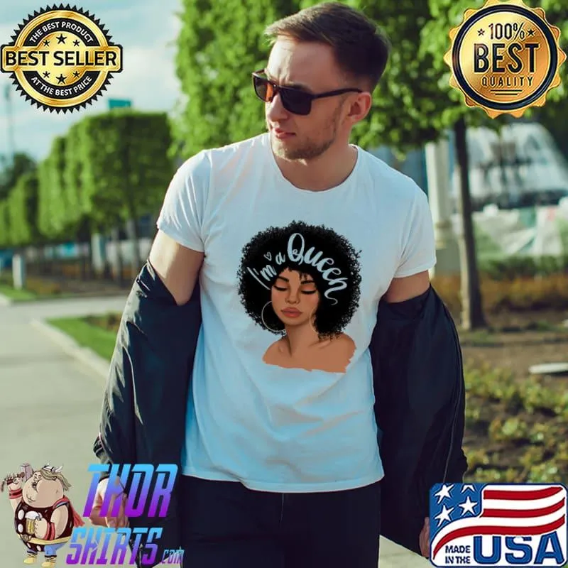 Afro queen Im a queen black girl shirt