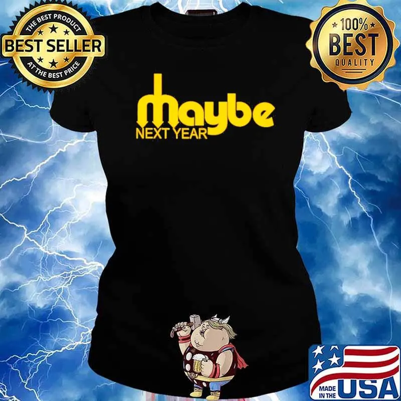 After The Game Maybe Next Year Mariners s Ladies tee