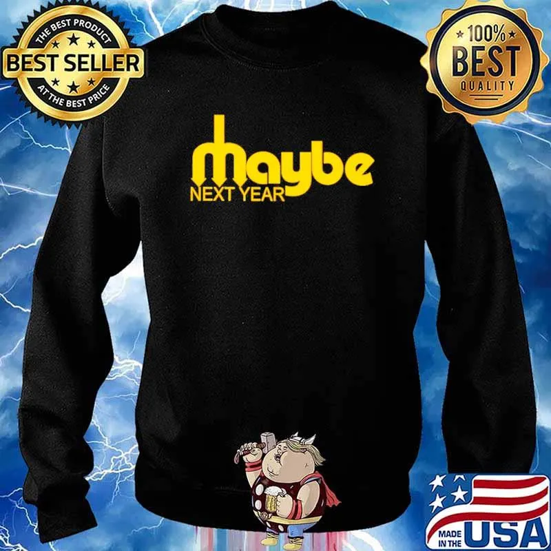 After The Game Maybe Next Year Mariners s Sweater