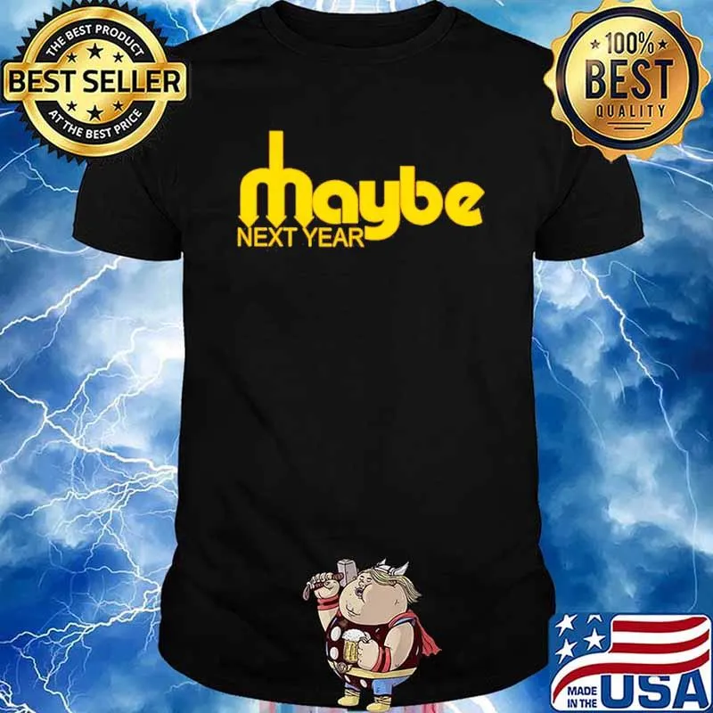 After The Game Maybe Next Year Mariners shirt