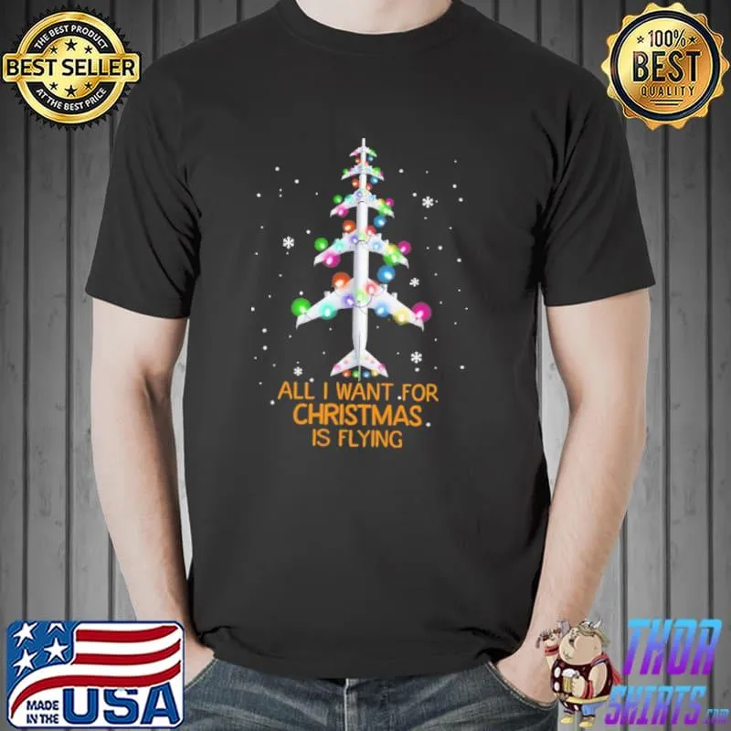 All I Want For Christmas is Flying Tree Pilot s Unisex