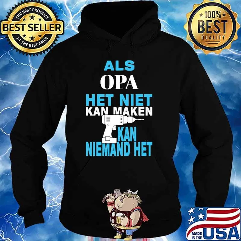 Als Opa Het Niet Kan Maken Kan Niemand Het Shirt Hoodie