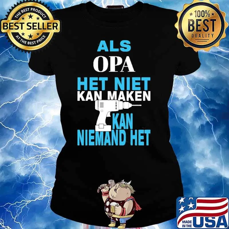 Als Opa Het Niet Kan Maken Kan Niemand Het Shirt Ladies tee