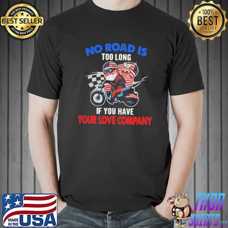 American Flag No Road Is Too Long If You Have Your Love Company Shirt Unisex