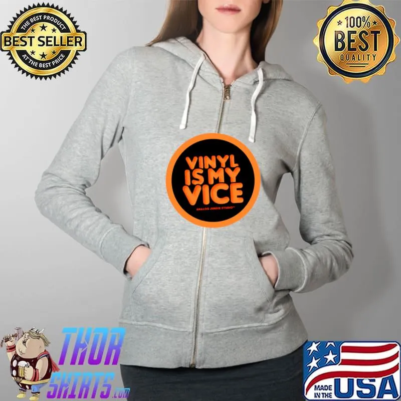 Analog Junkie Studio Vinyl Is My Vice T-Shirt Full Zip Hooded