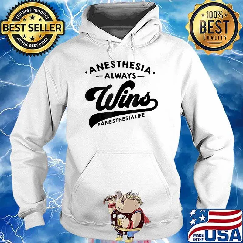 Anesthesia Always Wins Anethesianlife Shirt Hoodie