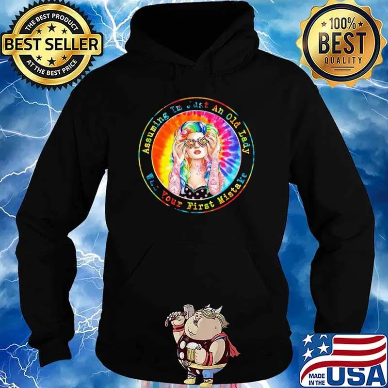 Assuming I'm Just An Old Lady Was Your First Mistake Vintage Shirt Hoodie