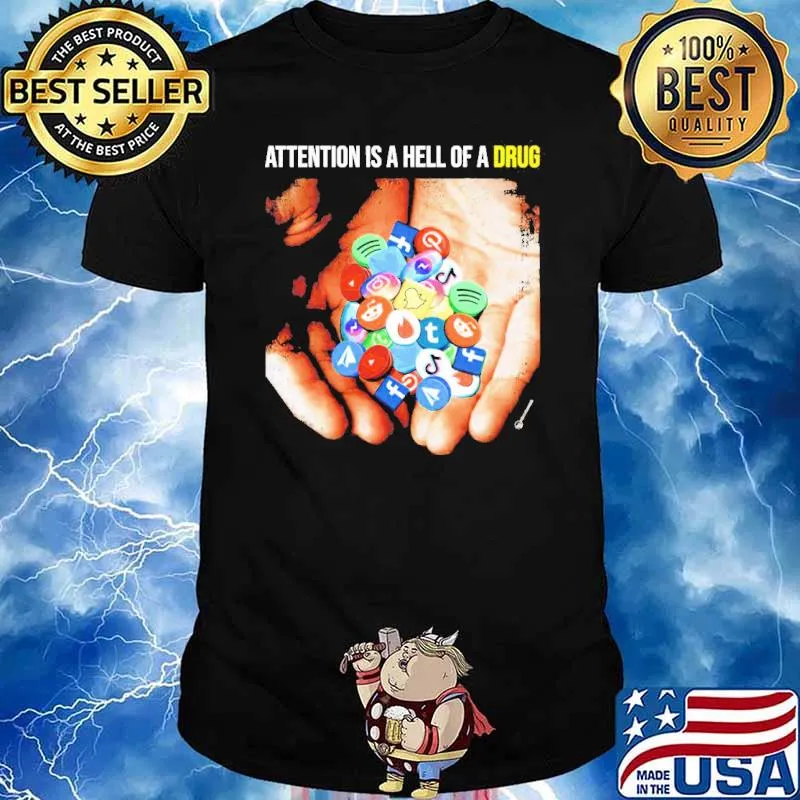 Attention is a hell of a drug shirt