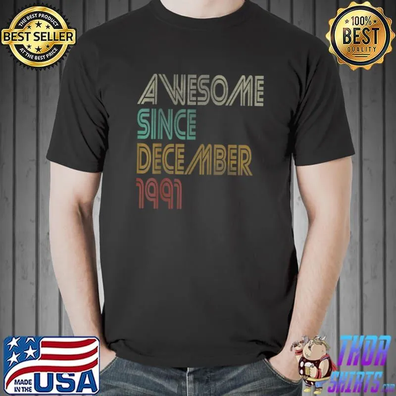 Awesome Since December 1991 30th Birthday Gift 30 Year Old T-Shirt