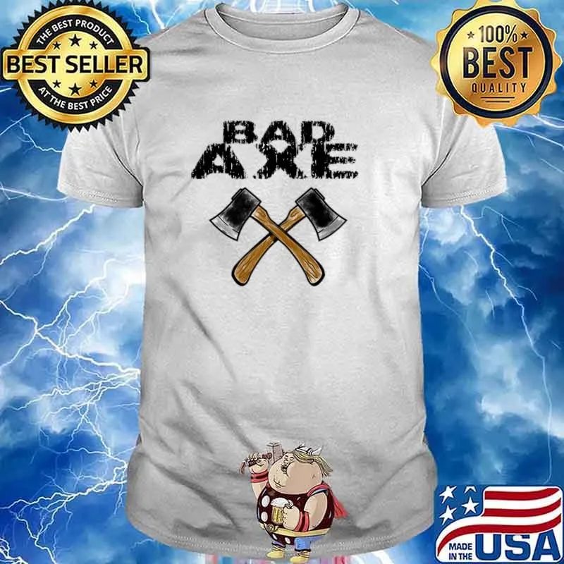 Axe bad axe T-Shirt