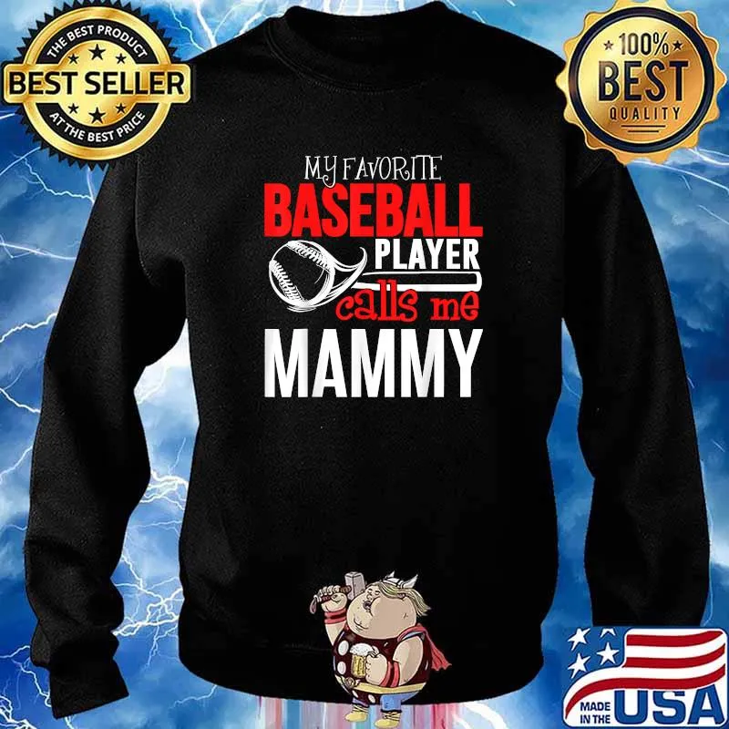 Baseball Mammy T-Shirt - My Favorite Player Calls Me T-Shirt Sweater