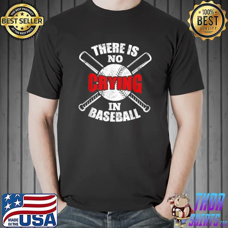 Baseball player There is no Crying in Baseball T-Shirt