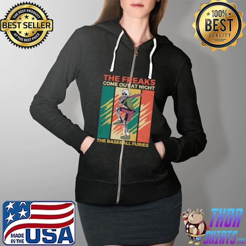 Baseball The Freaks come out at Night The Baseballer furies Player Sport T-Shirt Full Zip Hooded