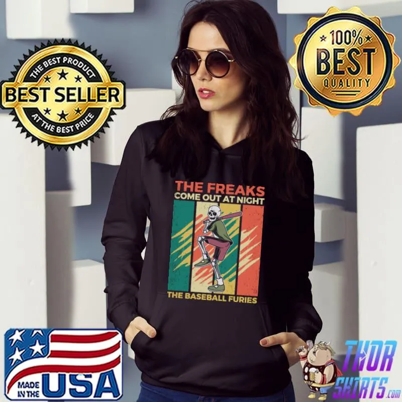 Baseball The Freaks come out at Night The Baseballer furies Player Sport T-Shirt Hoodie