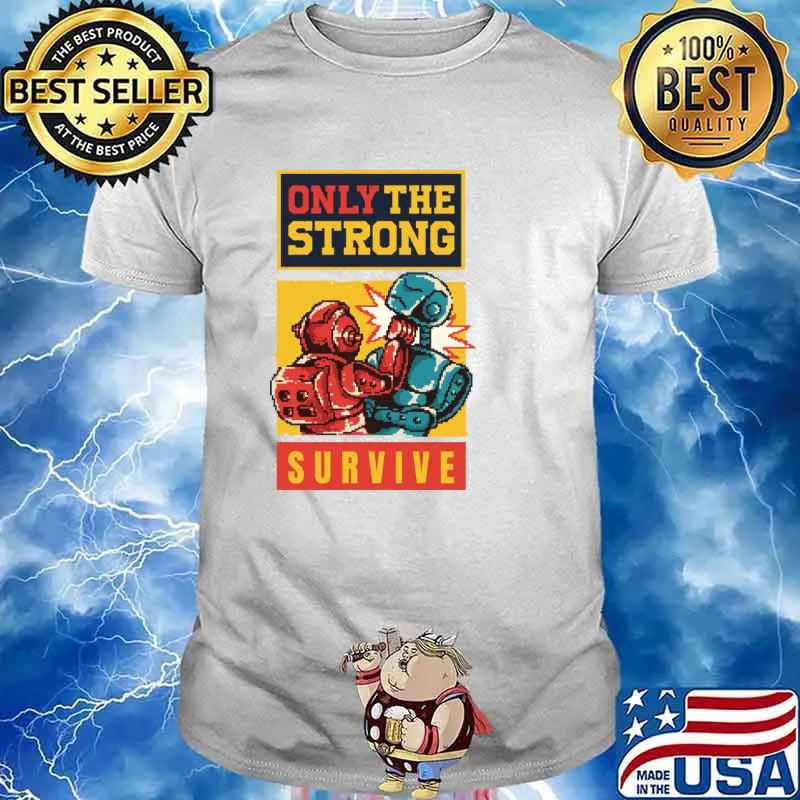 Be Brave Only the Strong Survive T-Shirt