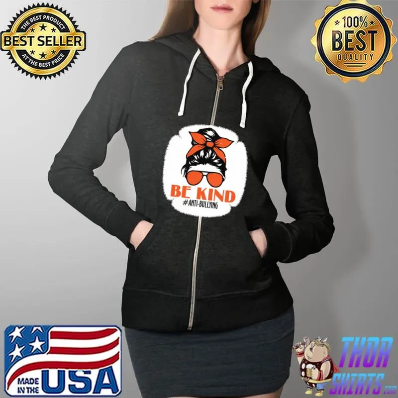 Be Kind We Wear Orange Unity Day Orange Messy Bun Bleached T-s Full Zip Hooded