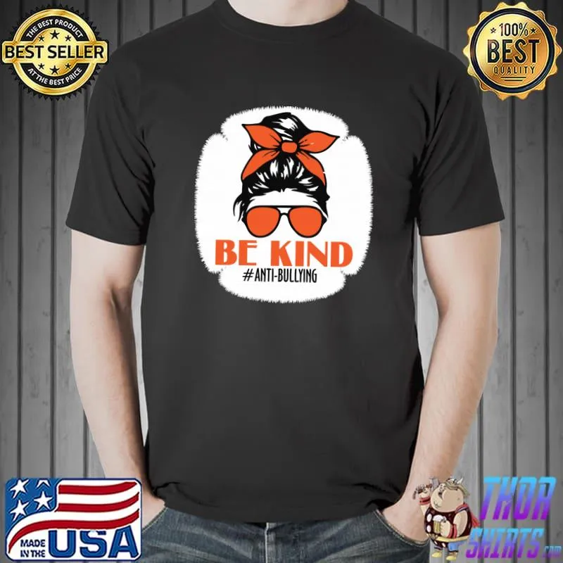 Be Kind We Wear Orange Unity Day Orange Messy Bun Bleached T-s Unisex