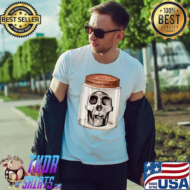 Be Patient Keep Your Head Up Classic T-Shirt Unisex