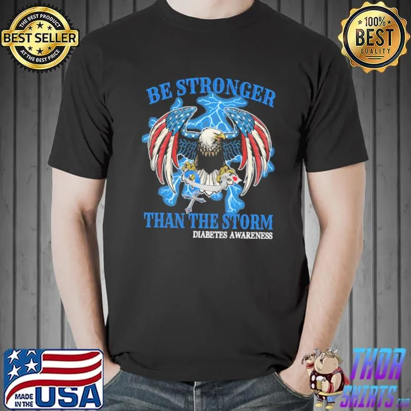 Be Stronger Than The Storm Diabetes Awareness Eagle American Flag Shirt