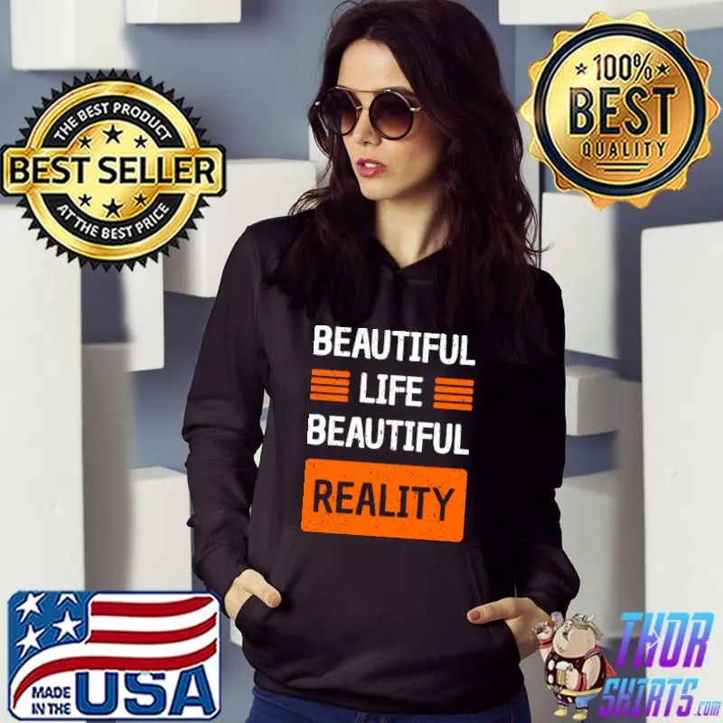 Beautiful Life reality T-Shirt