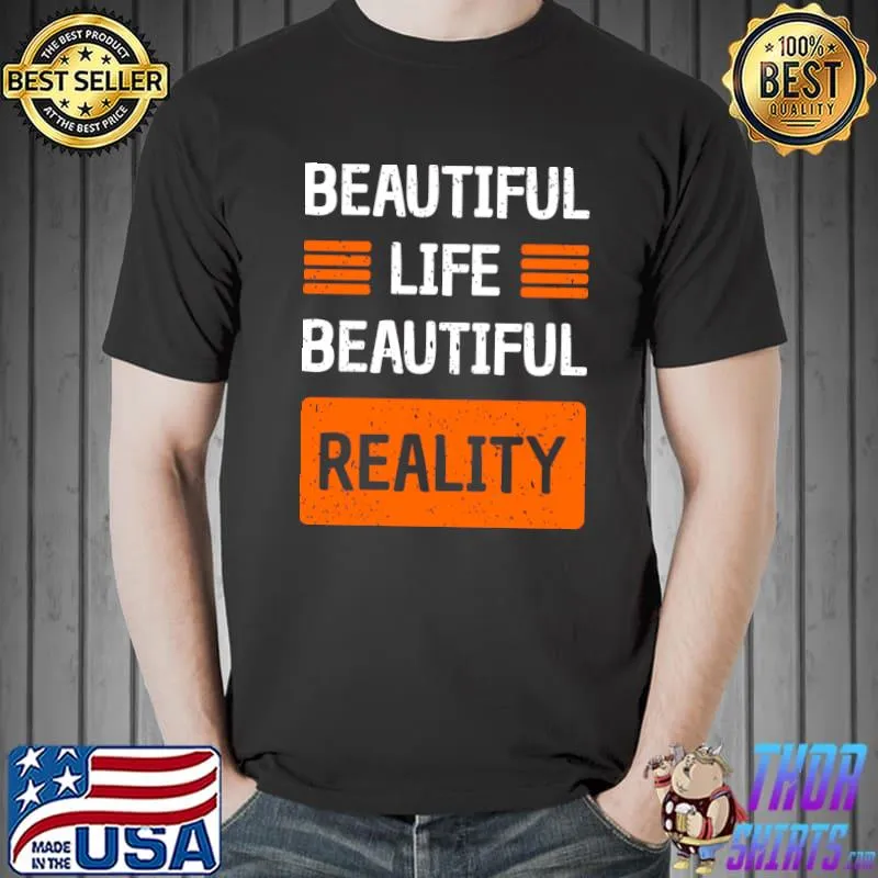 Beautiful Life reality T-Shirt Unisex