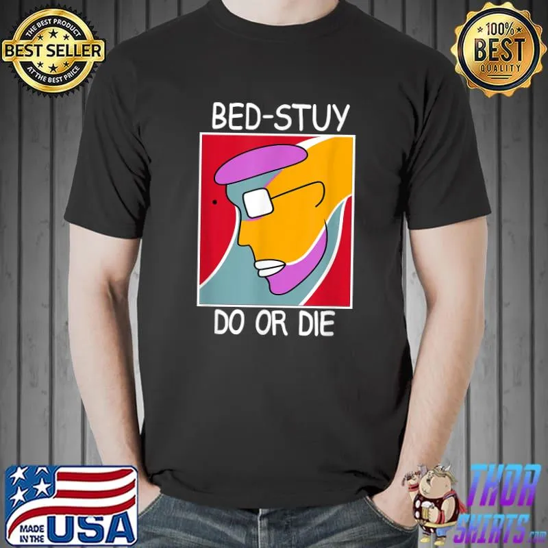 Bed Stuy Do Or Die T-Shirt