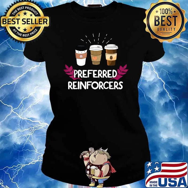 Behavior Analyst Preferred Reinforcer Coffee ABA Therapist T-Shirt Ladies tee