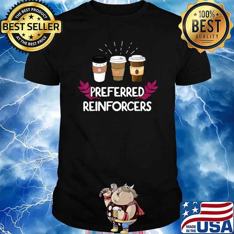 Behavior Analyst Preferred Reinforcer Coffee ABA Therapist T-Shirt