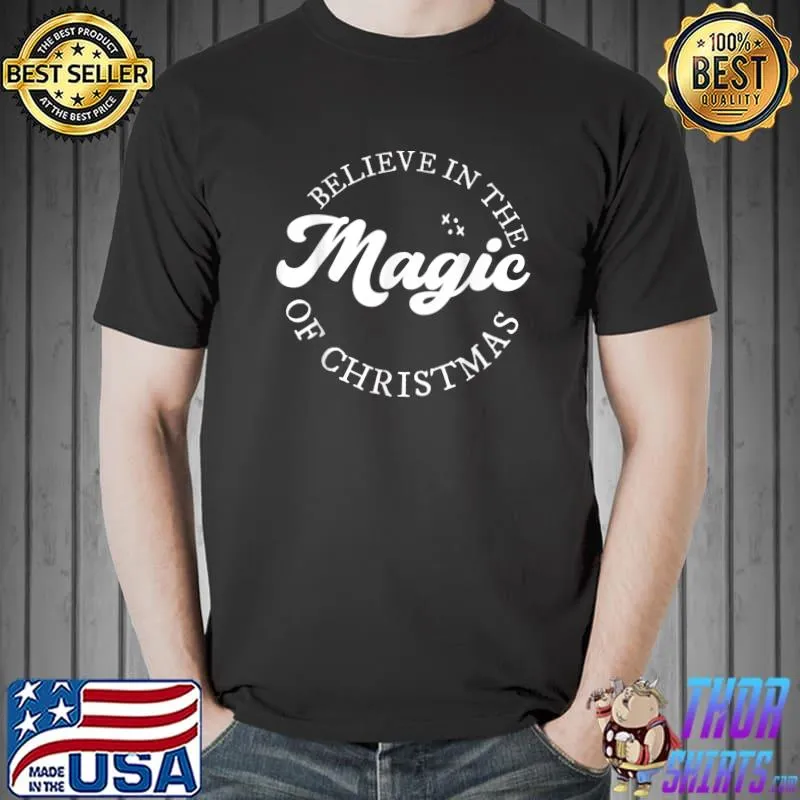 Believe in the Magic of Christmas, Christmas Vibes T-Shirt