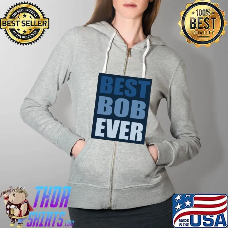 Best Bob Ever Essential T-Shirt Full Zip Hooded